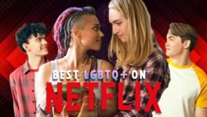 15 Best LGBTQ+ Shows on Netflix You Should Watch Right Now (2026 Guide)