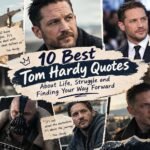 10 Best Tom Hardy Quotes About Life, Struggle and Finding Your Way Forward