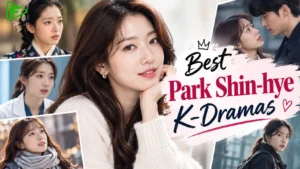 Best Park Shin-hye K-Dramas
