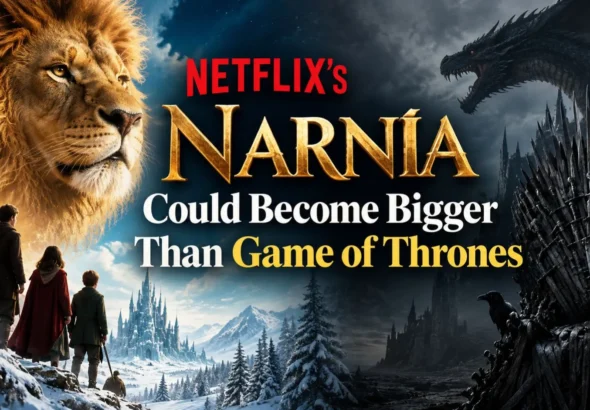 Netflix’s Narnia Could Become Bigger Than Game of Thrones: Why Greta Gerwig’s Fantasy Epic Has Everyone Talking