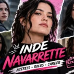 Who Is Inde Navarrette? Roles, Filmography and Career Highlights